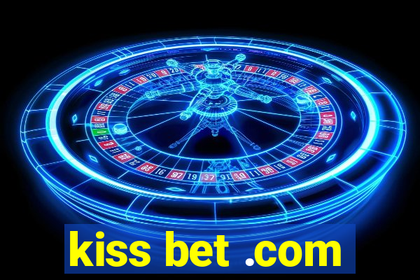 kiss bet .com